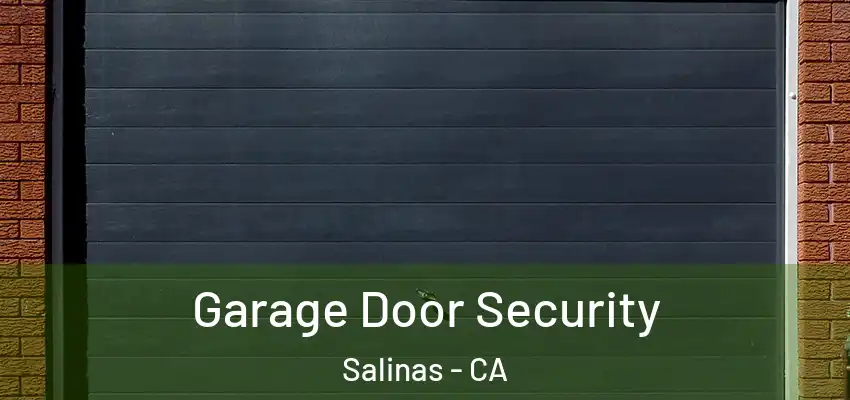  Garage Door Security Salinas - CA